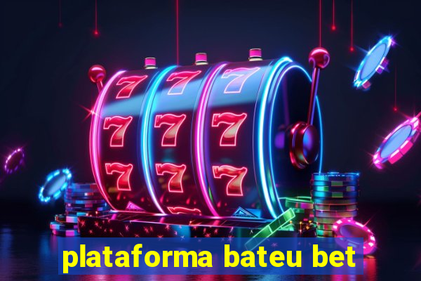 plataforma bateu bet